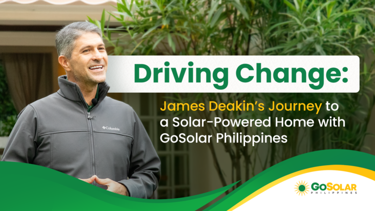 Driving Change: James Deakin’s Journey to a Solar-Powered Home with GoSolar Philippines