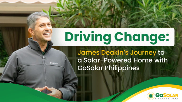 Driving Change: James Deakin’s Journey to a Solar-Powered Home with GoSolar Philippines