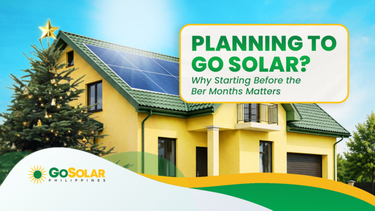 Planning to Go Solar? Why Starting Before the Ber Months Matters - GoSolar Philippines blog thumbnail